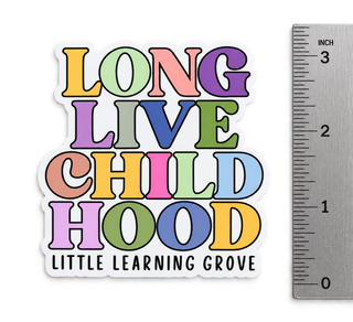 Long Live Childhood 3 inch Waterproof Sticker