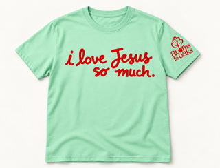 I love Jesus so much t-shirt