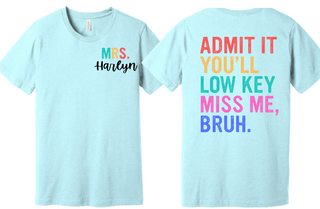 Low Key Miss Me T-Shirt | Choose your shirt color